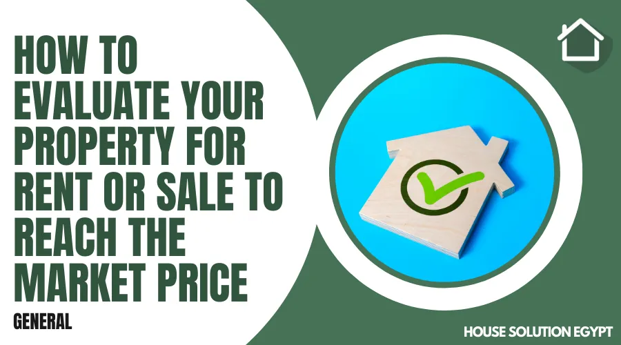 How to Evaluate your Property for Rent or Sale to Reach the Market Price - #174 - article image