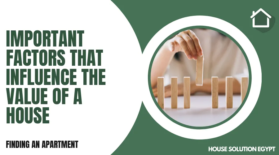 IMPORTANT FACTORS THAT INFLUENCE THE VALUE OF A HOUSE - #202 - article image