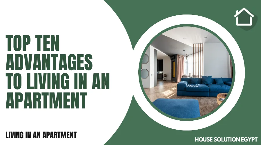TOP TEN ADVANTAGES TO LIVING IN AN APARTMENT - #221 - article image