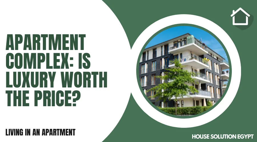 APARTMENT COMPLEX: IS LUXURY WORTH THE PRICE? - #254 - article image