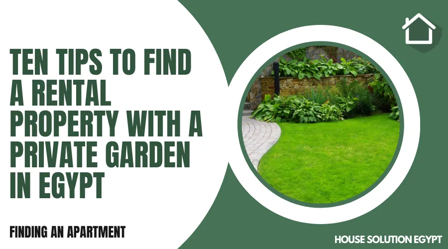 TEN TIPS TO FIND A RENTAL PROPERTY WITH A PRIVATE GARDEN IN EGYPT  - #277 - article image