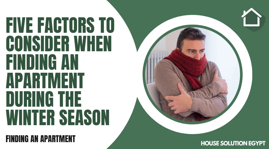 FIVE FACTORS TO CONSIDER WHEN FINDING AN APARTMENT DURING THE WINTER SEASON - #281 - article image