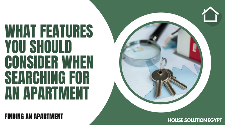 WHAT FEATURES YOU SHOULD CONSIDER WHEN SEARCHING FOR AN APARTMENT  - #310 - article image