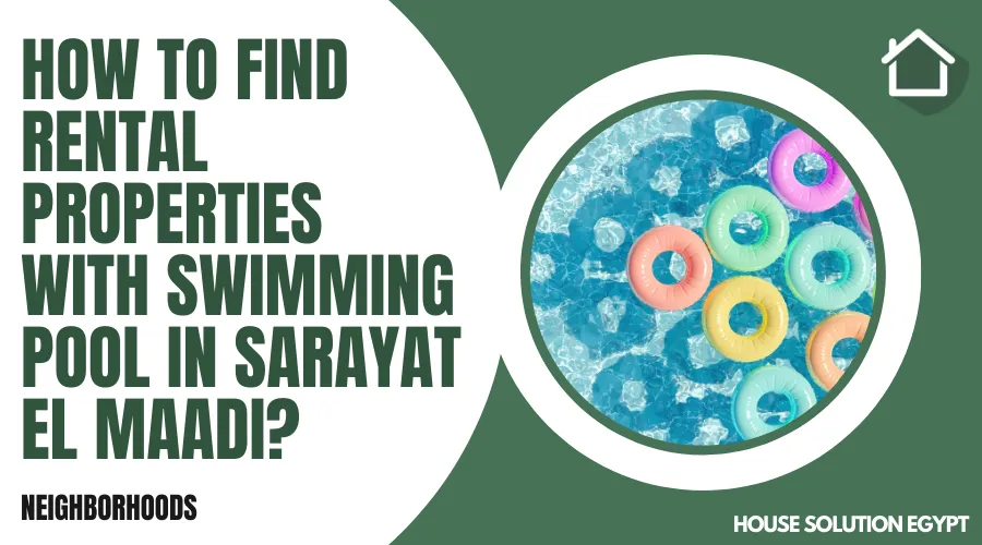 HOW TO FIND RENTAL PROPERTIES WITH SWIMMING POOL IN SARAYAT EL MAADI?  - #373 - article image