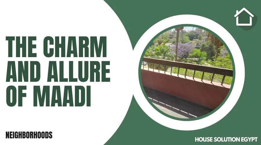 THE CHARM AND ALLURE OF MAADI - #377 - article image