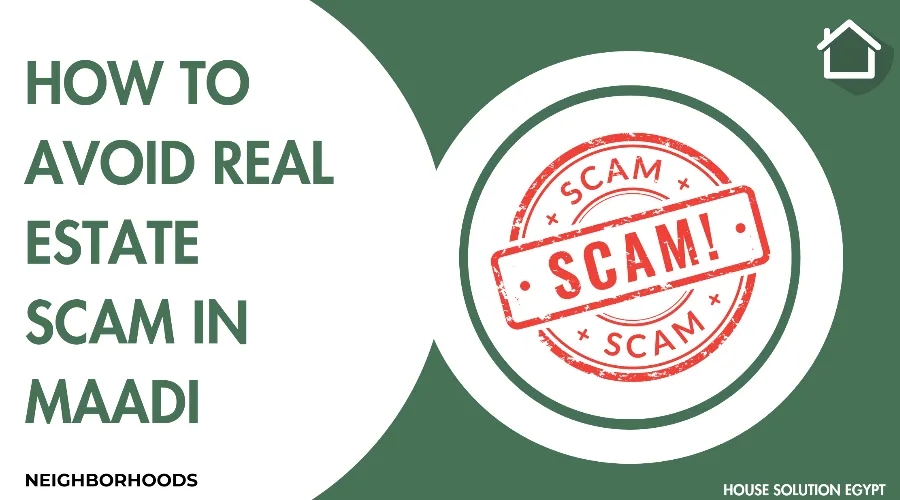 MAADI REAL ESTATE AND HOW TO AVOID SCAMS - #379 - article image