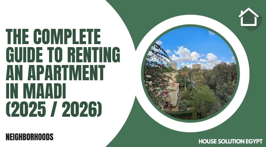 THE COMPLETE GUIDE TO RENTING AN APARTMENT IN MAADI, CAIRO ( 2025/2026 ) - #390 - article image